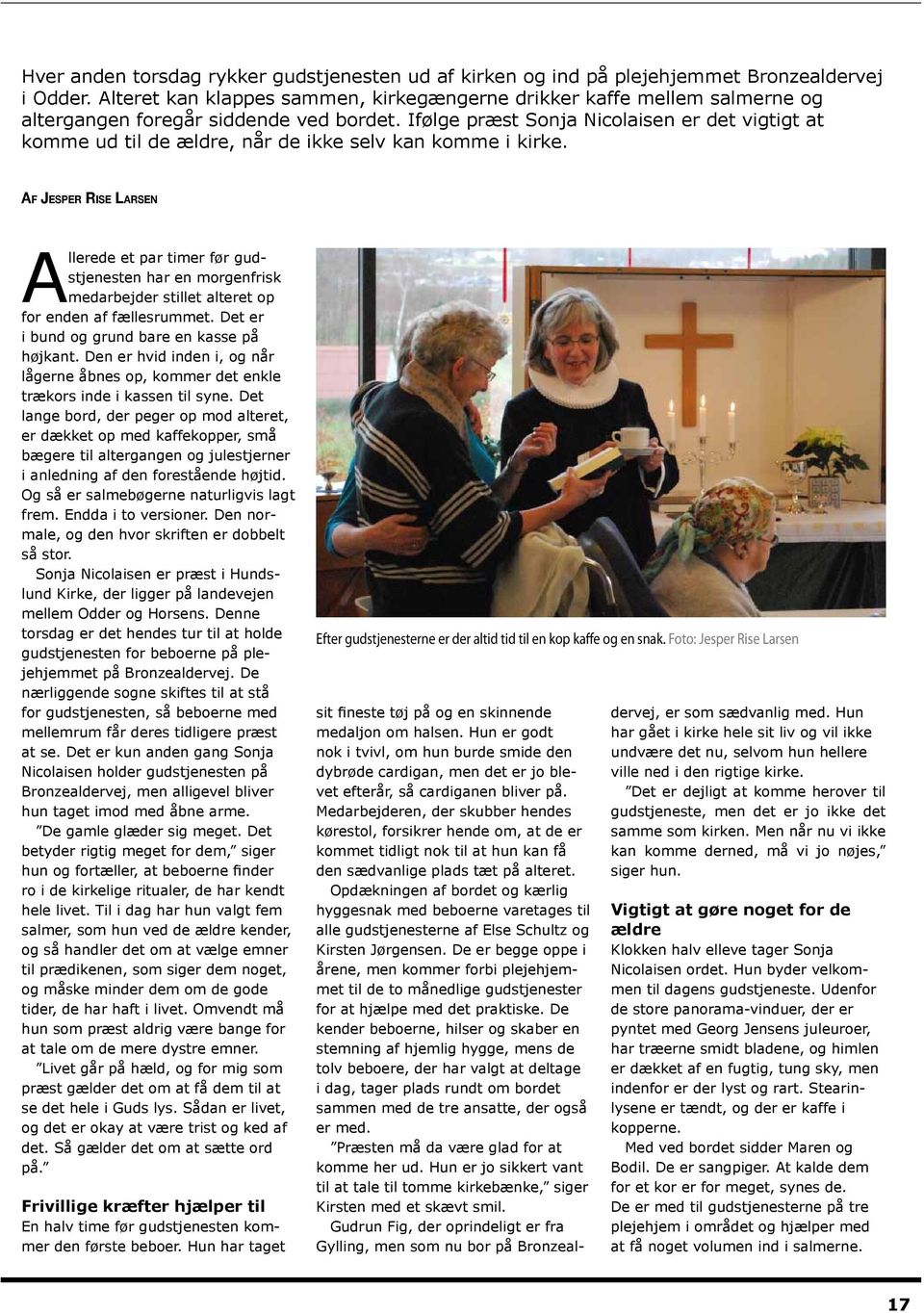Ifølge præst Sonja Nicolaisen er det vigtigt at komme ud til de ældre, når de ikke selv kan komme i kirke.