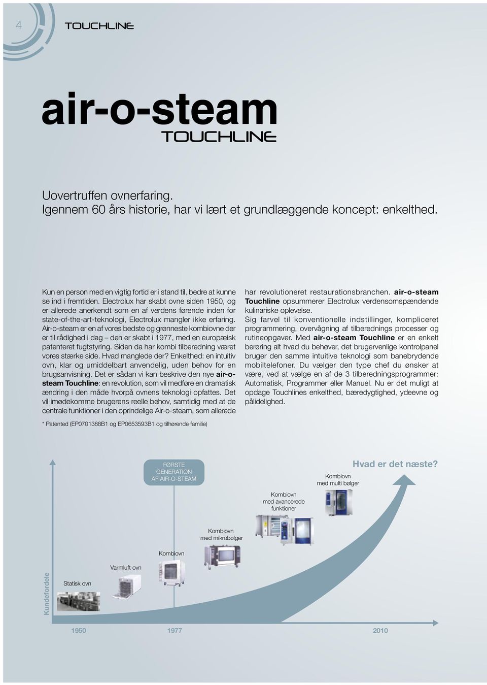 Air-o-steam er en af vores bedste og grønneste kombiovne der er til rådighed i dag den er skabt i 1977, med en europæisk patenteret fugtstyring.