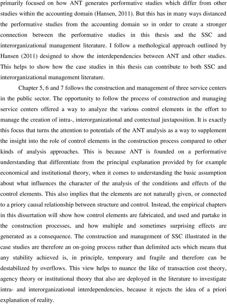 interorganizational management literature. I follow a methological approach outlined by Hansen (2011) designed to show the interdependencies between ANT and other studies.