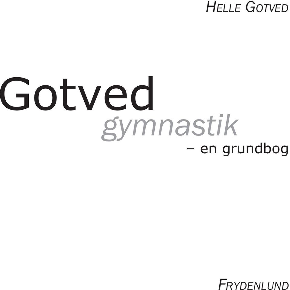 HELLE GOTVED. Gotved. gymnastik. en grundbog FRYDENLUND - PDF Free Download