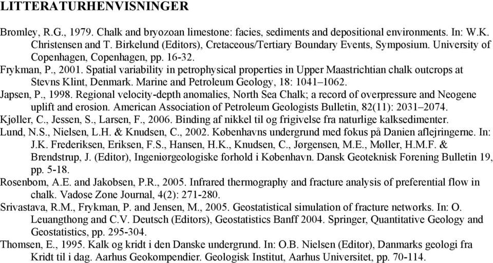 Spatial variability in petrophysical properties in Upper Maastrichtian chalk outcrops at Stevns Klint, Denmark. Marine and Petroleum Geology, 18: 1041 1062. Japsen, P., 1998.