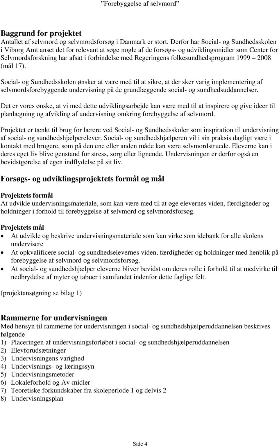 folkesundhedsprogram 1999 2008 (mål 17).