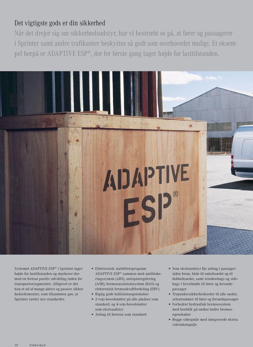 Systemet ADAPTIVE ESP i Sprinter tager højde for lasttilstanden og markerer dermed en fortsat positiv udvikling inden for transportersegmentet.