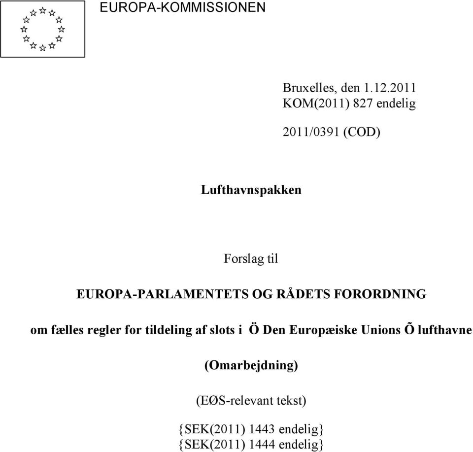 EUROPA-PARLAMENTETS OG RÅDETS FORORDNING om fælles regler for tildeling af