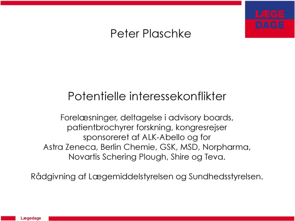 ALK-Abello og for Astra Zeneca, Berlin Chemie, GSK, MSD, Norpharma, Novartis