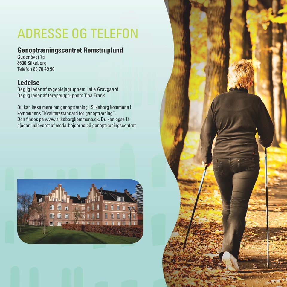 kan læse mere om genoptræning i Silkeborg kommune i kommunens Kvalitetsstandard for genoptræning.