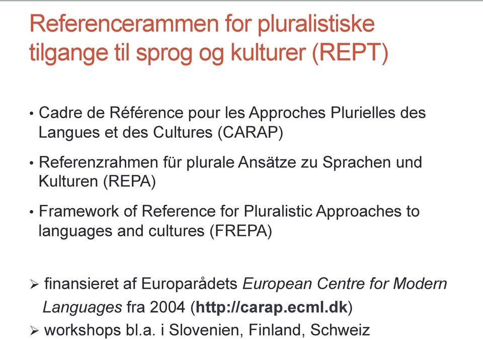 Framework of Reference for Pluralistic Approaches to languages and cultures (FREPA) Ø finansieret af Europarådets