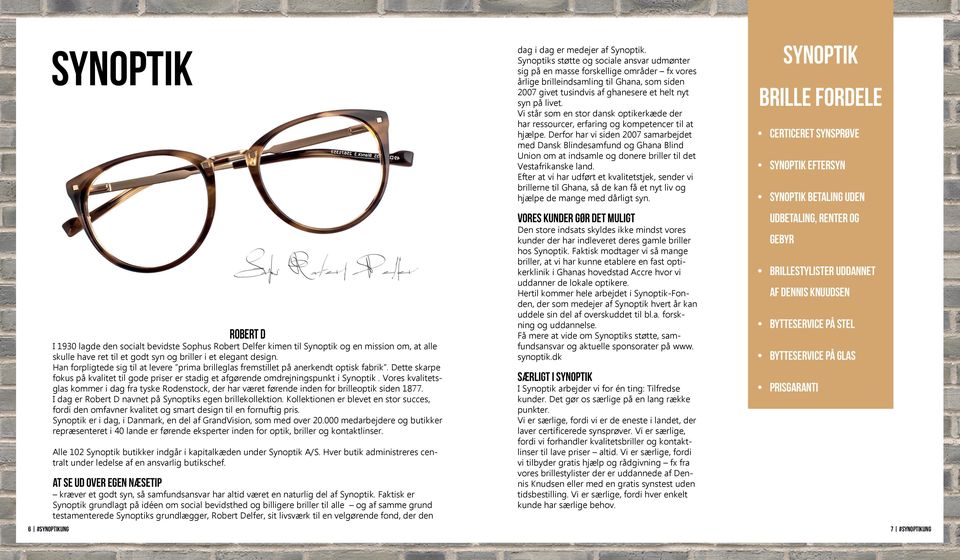 Vores kvalitetsglas kommer i dag fra tyske Rodenstock, der har været førende inden for brilleoptik siden 1877. I dag er Robert D navnet på Synoptiks egen brillekollektion.
