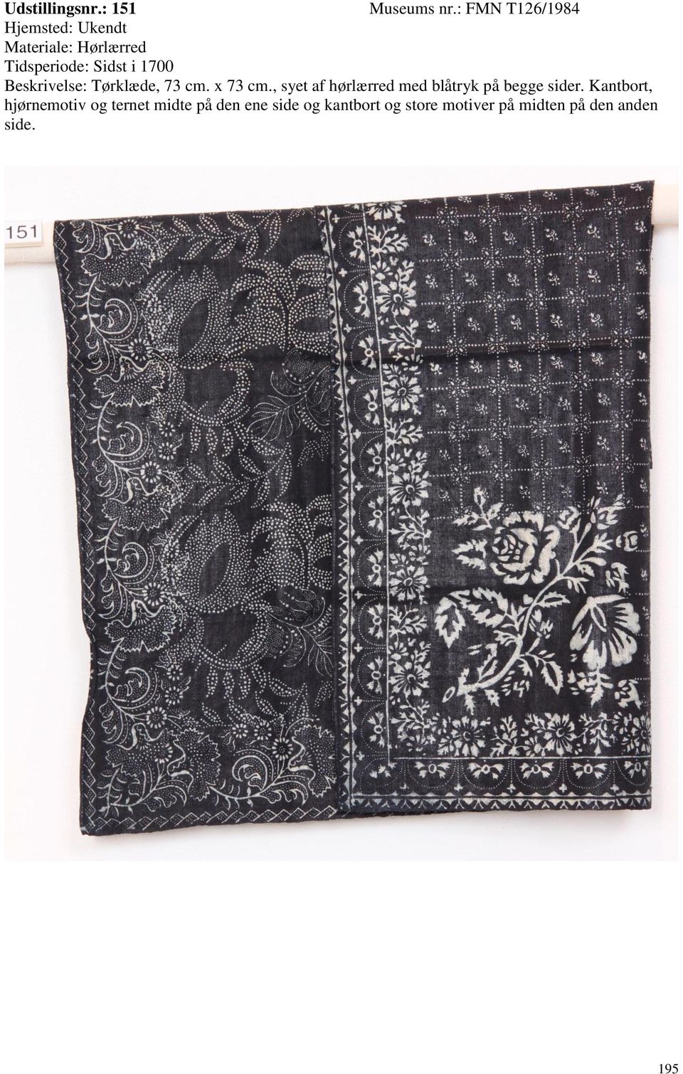 1700 Beskrivelse: Tørklæde, 73 cm. x 73 cm.