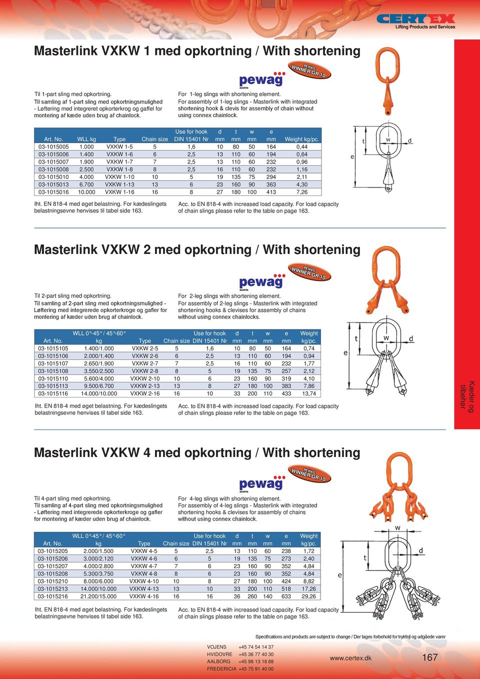 For assembly of 1-leg slings - Masterlink with integrated shortening hook & clevis for assembly of chain without using connex chainlock. Use for hook d t w e Art. No.