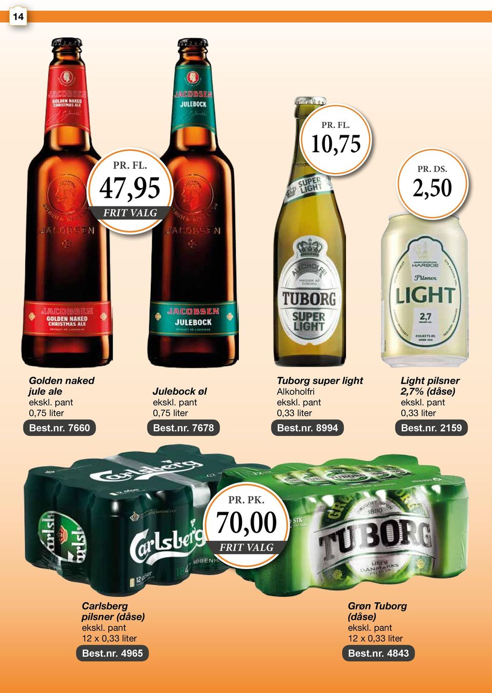 Alkoholfri 0,33 liter Light pilsner 2,7% (dåse) 0,33 liter Best.nr. 7660 Best.nr. 7678 Best.