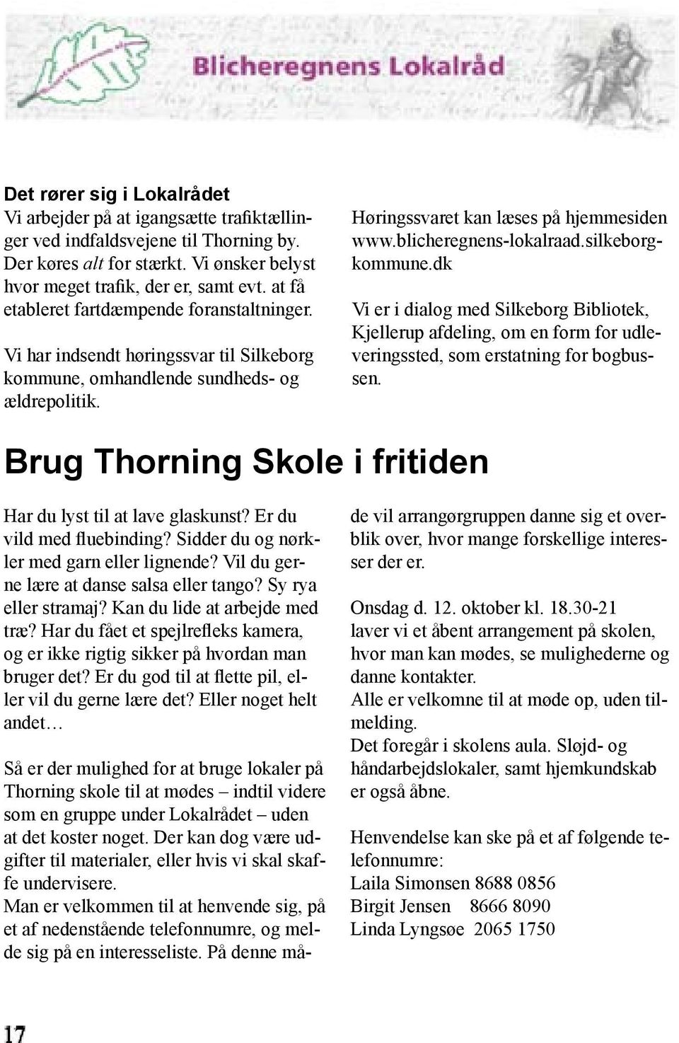 Høringssvaret kan læses på hjemmesiden www.blicheregnens-lokalraad.silkeborgkommune.
