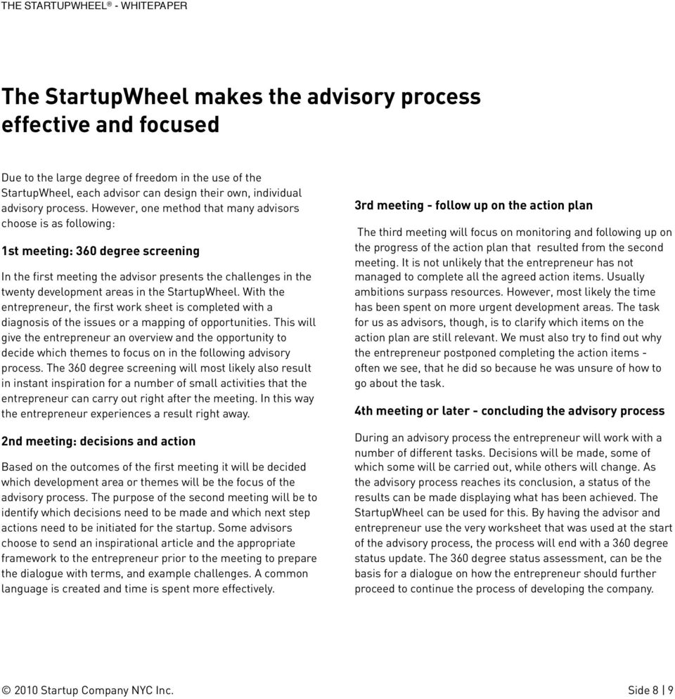 StartupWheel. With the entrepreneur, the first work sheet is completed with a diagnosis of the issues or a mapping of opportunities.