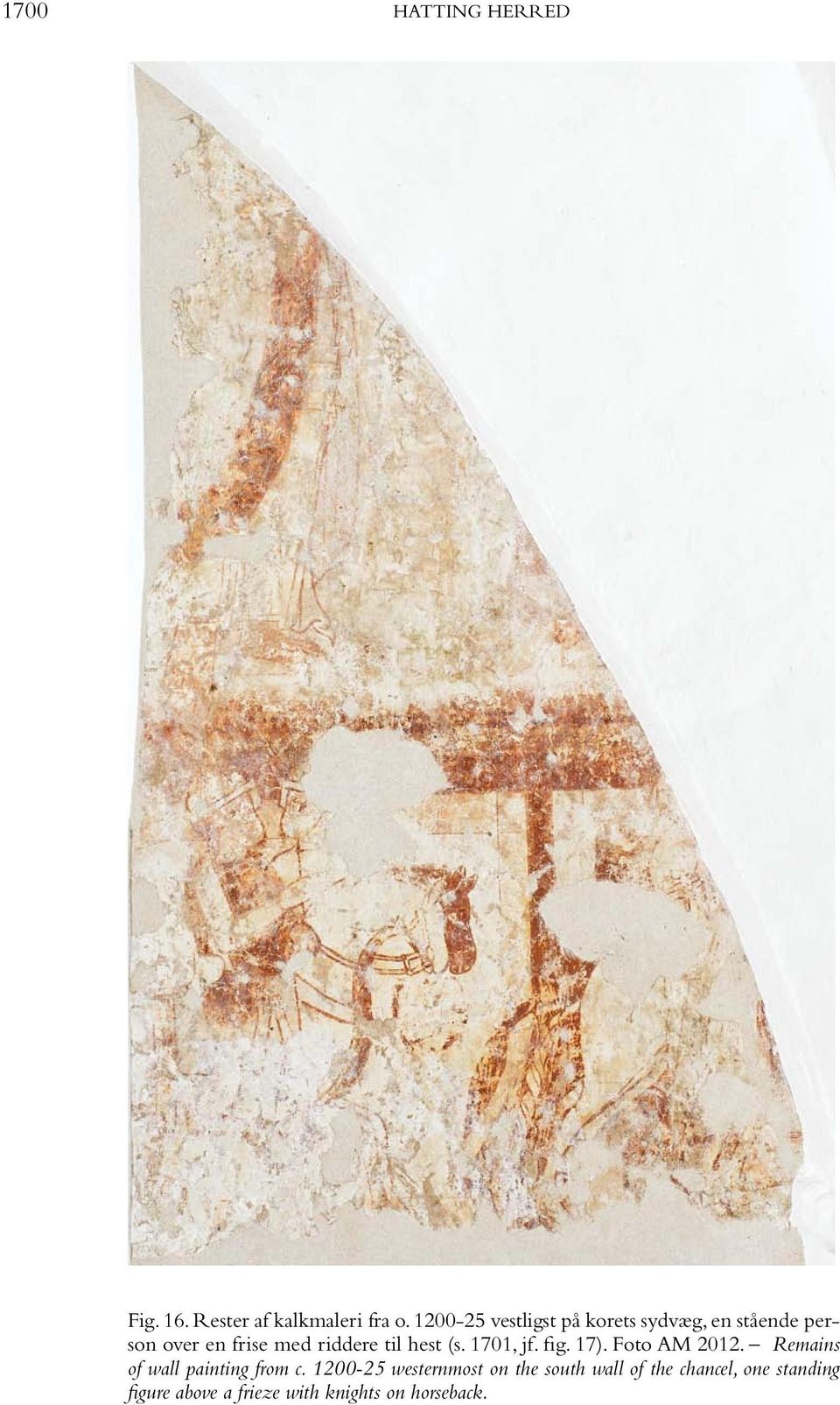 til hest (s. 1701, jf. fig. 17). Foto AM 2012. Remains of wall painting from c.