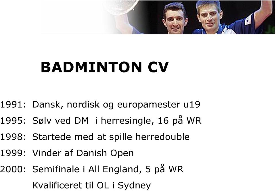 med at spille herredouble 1999: Vinder af Danish Open