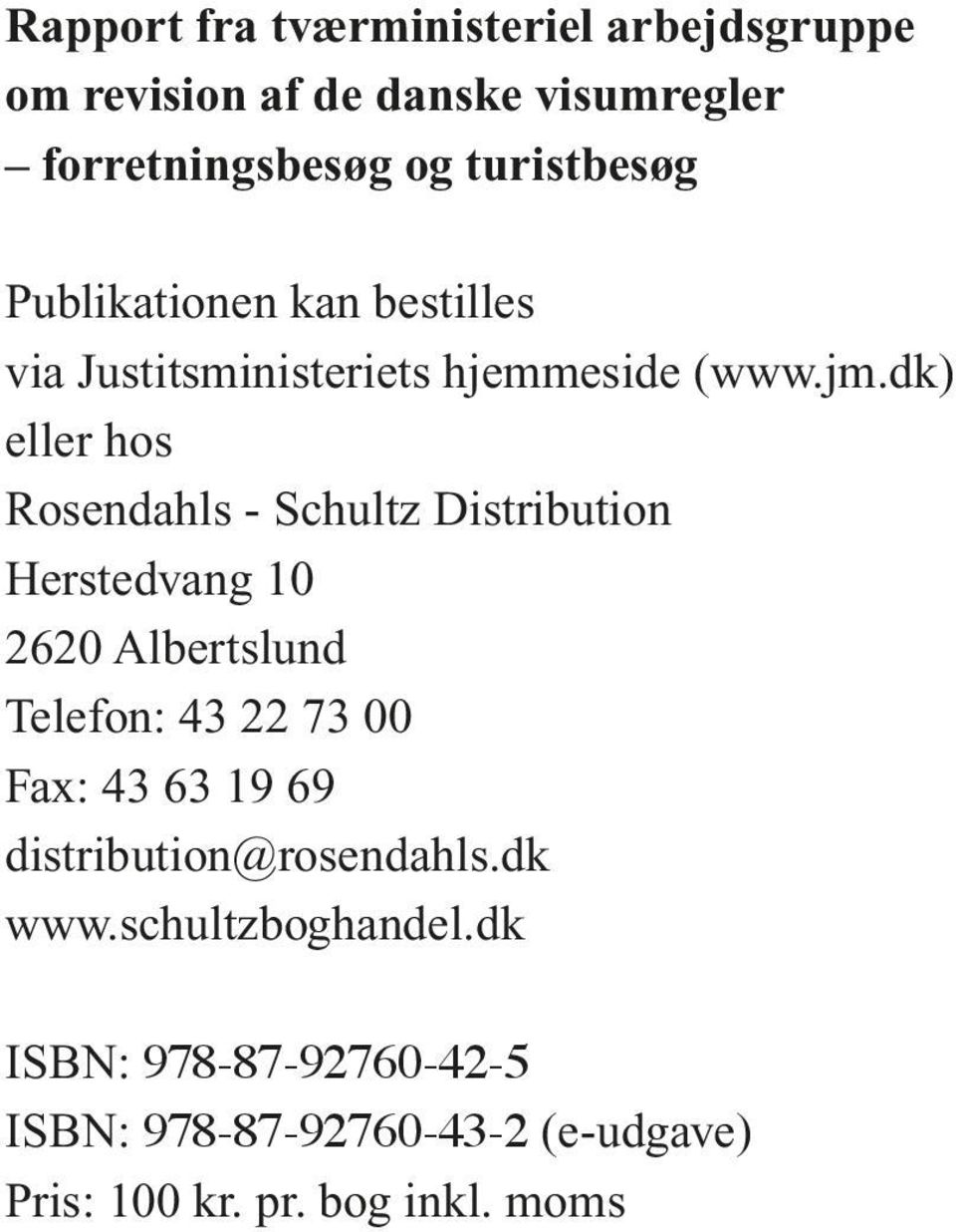 dk) eller hos Rosendahls - Schultz Distribution Herstedvang 10 2620 Albertslund Telefon: 43 22 73 00 Fax: 43