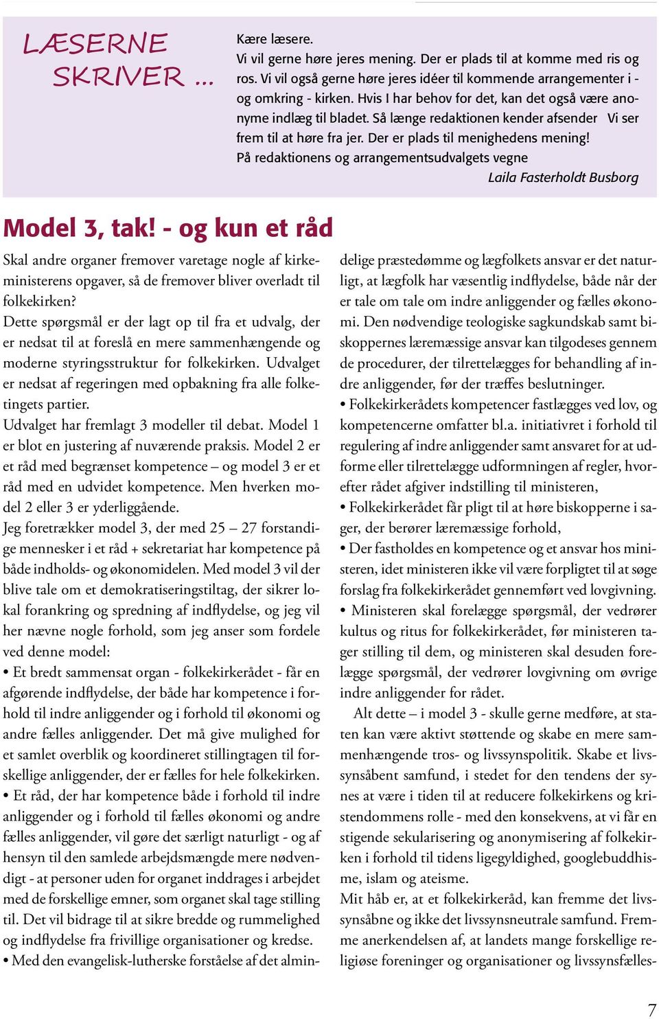 På redaktionens og arrangementsudvalgets vegne Laila Fasterholdt Busborg Model 3, tak!