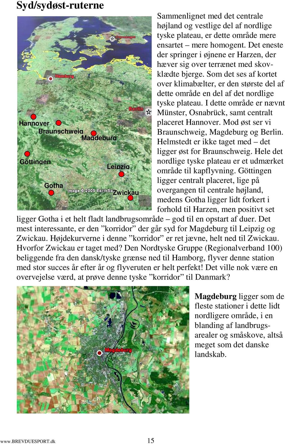 Som det ses af kortet over klimabælter, er den største del af dette område en del af det nordlige tyske plateau. I dette område er nævnt Münster, Osnabrück, samt centralt placeret Hannover.