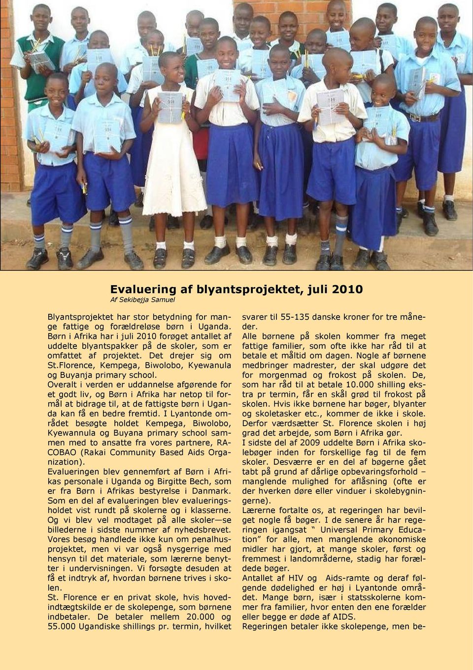 Florence, Kempega, Biwolobo, Kyewanula og Buyanja primary school.