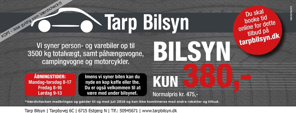 Du er også velkommen til at være med under bilsynet. Du skal booke tid online for dette tilbud på BILSYN tarpbilsyn.dk KUN 380,- Normalpris kr.