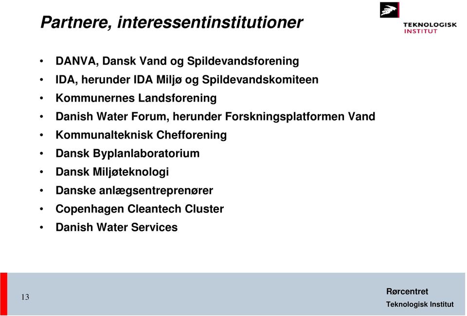 Forskningsplatformen Vand Kommunalteknisk Chefforening Dansk Byplanlaboratorium Dansk