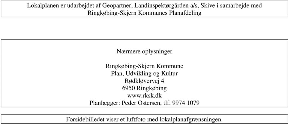 Kommune Plan, Udvikling og Kultur Rødkløvervej 4 6950 Ringkøbing www.rksk.