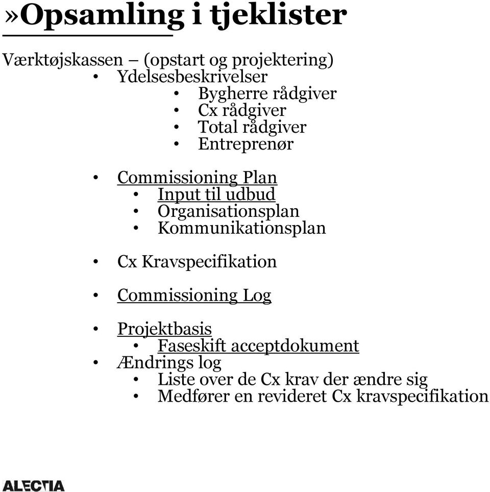 Organisationsplan Kommunikationsplan Cx Kravspecifikation Commissioning Log Projektbasis