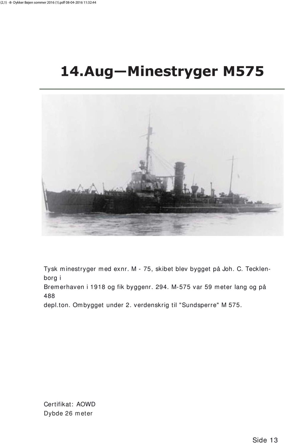 Tecklenborg i Bremerhaven i 1918 og fik byggenr. 294.