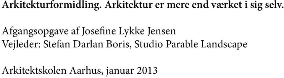 Afgangsopgave af Josefine Lykke Jensen Vejleder: