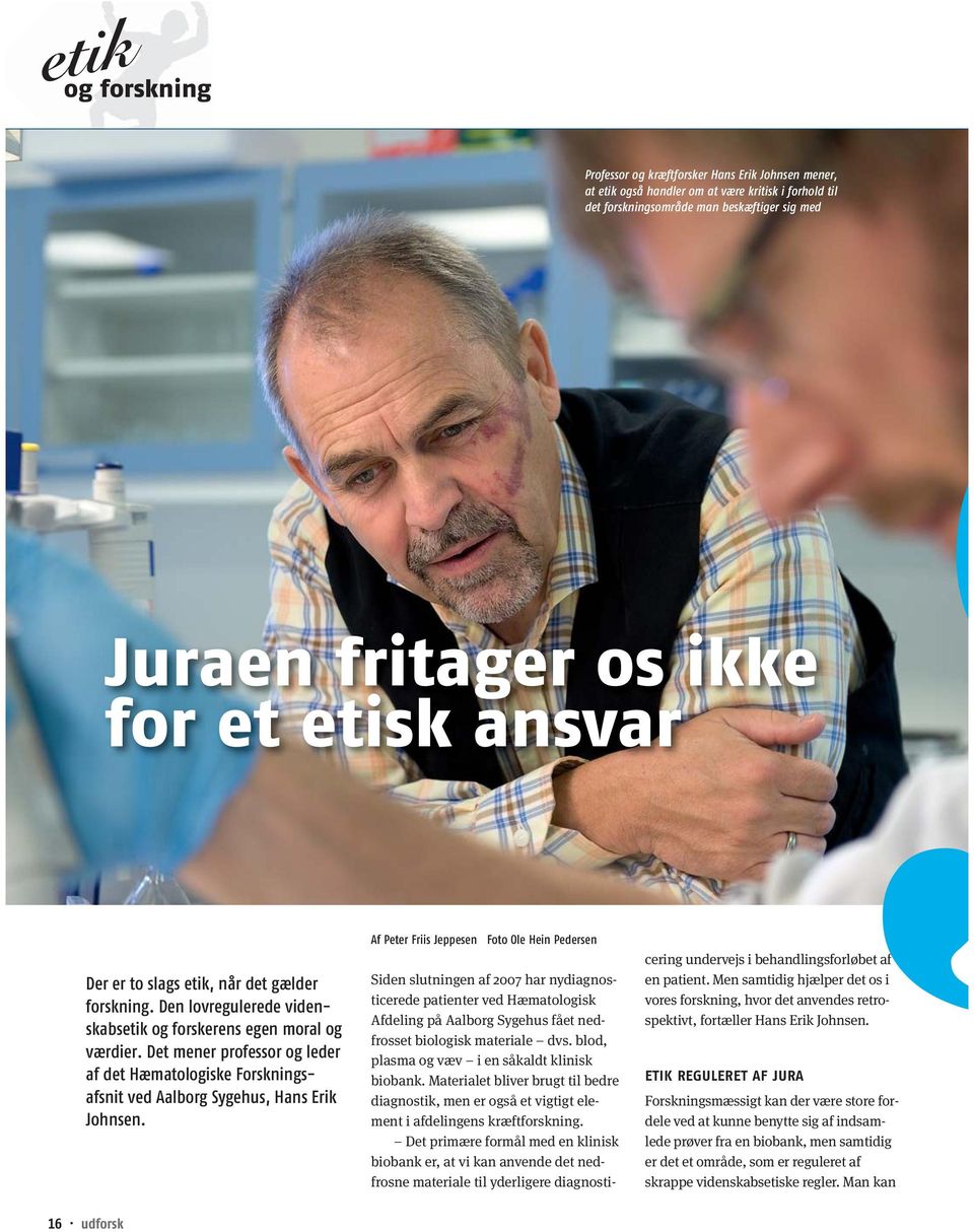 Det mener professor og leder af det Hæmatologiske Forskningsafsnit ved Aalborg Sygehus, Hans Erik Johnsen.