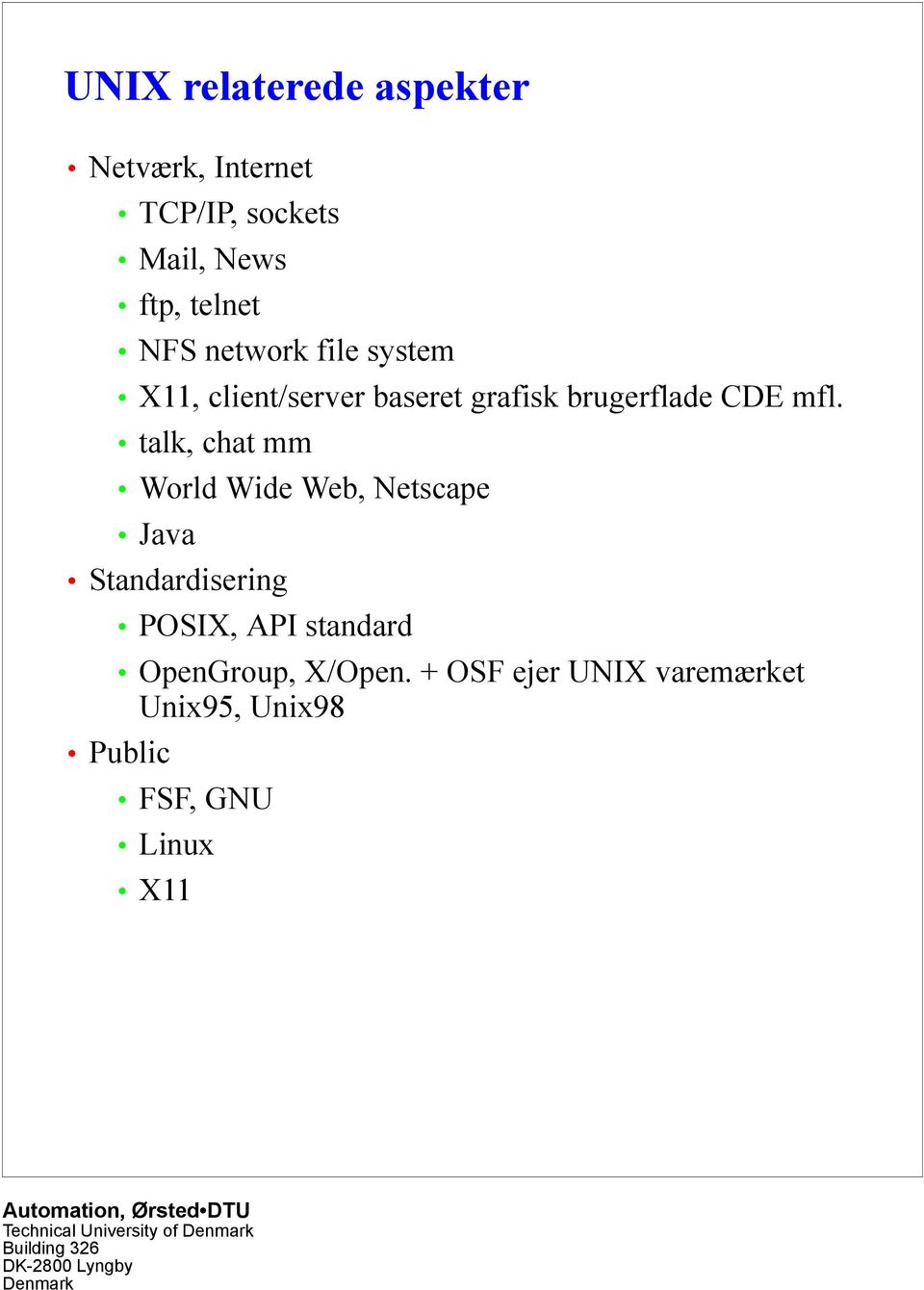 talk, chat mm World Wide Web, Netscape Java Standardisering POSIX, API standard