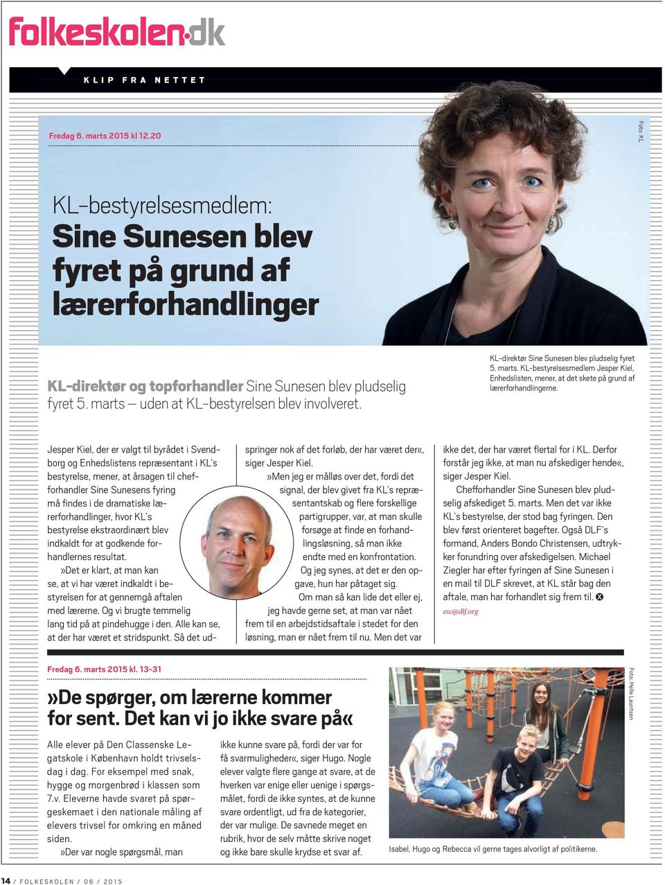 KL-direktør Sine Sunesen blev pludselig fyret 5. marts. KL-bestyrelsesmedlem Jesper Kiel, Enhedslisten, mener, at det skete på grund af lærerforhandlingerne.