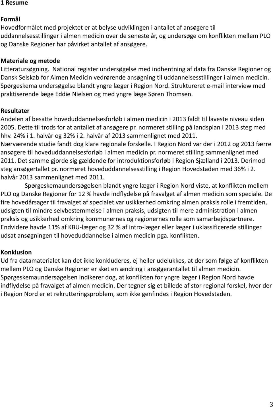 National register undersøgelse med indhentning af data fra Danske Regioner og Dansk Selskab for Almen Medicin vedrørende ansøgning til uddannelsesstillinger i almen medicin.