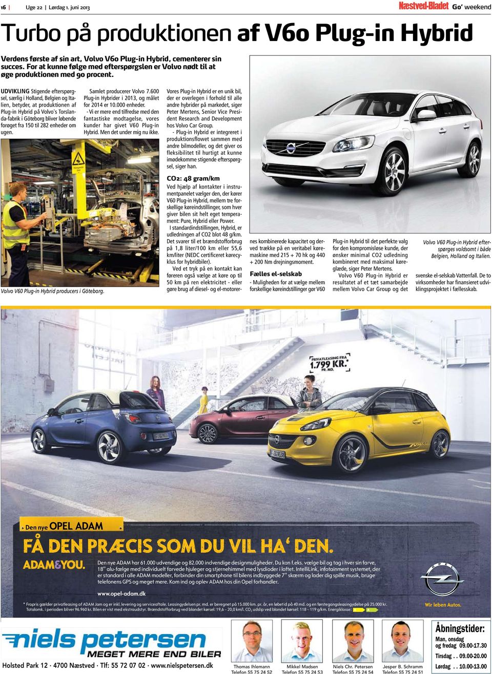 UDVIKLING Stigende efterspørgsel, særlig i Holland, Belgien og Italien, betyder, at produktionen af Plug-in Hybrid på Volvo's Torslanda-fabrik i Göteborg bliver løbende forøget fra 150 til 282