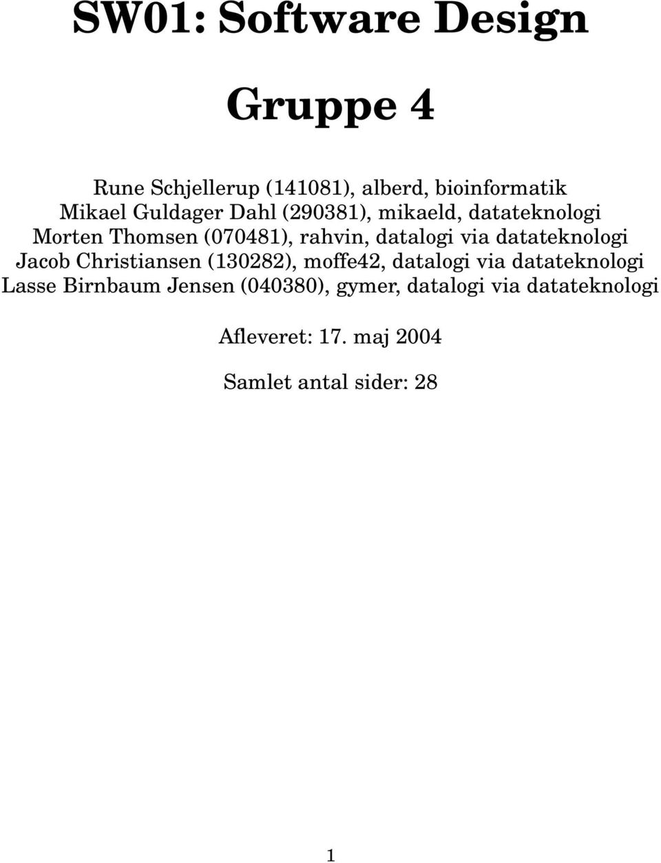 datateknologi Jacob Christiansen (130282), moffe42, datalogi via datateknologi Lasse Birnbaum