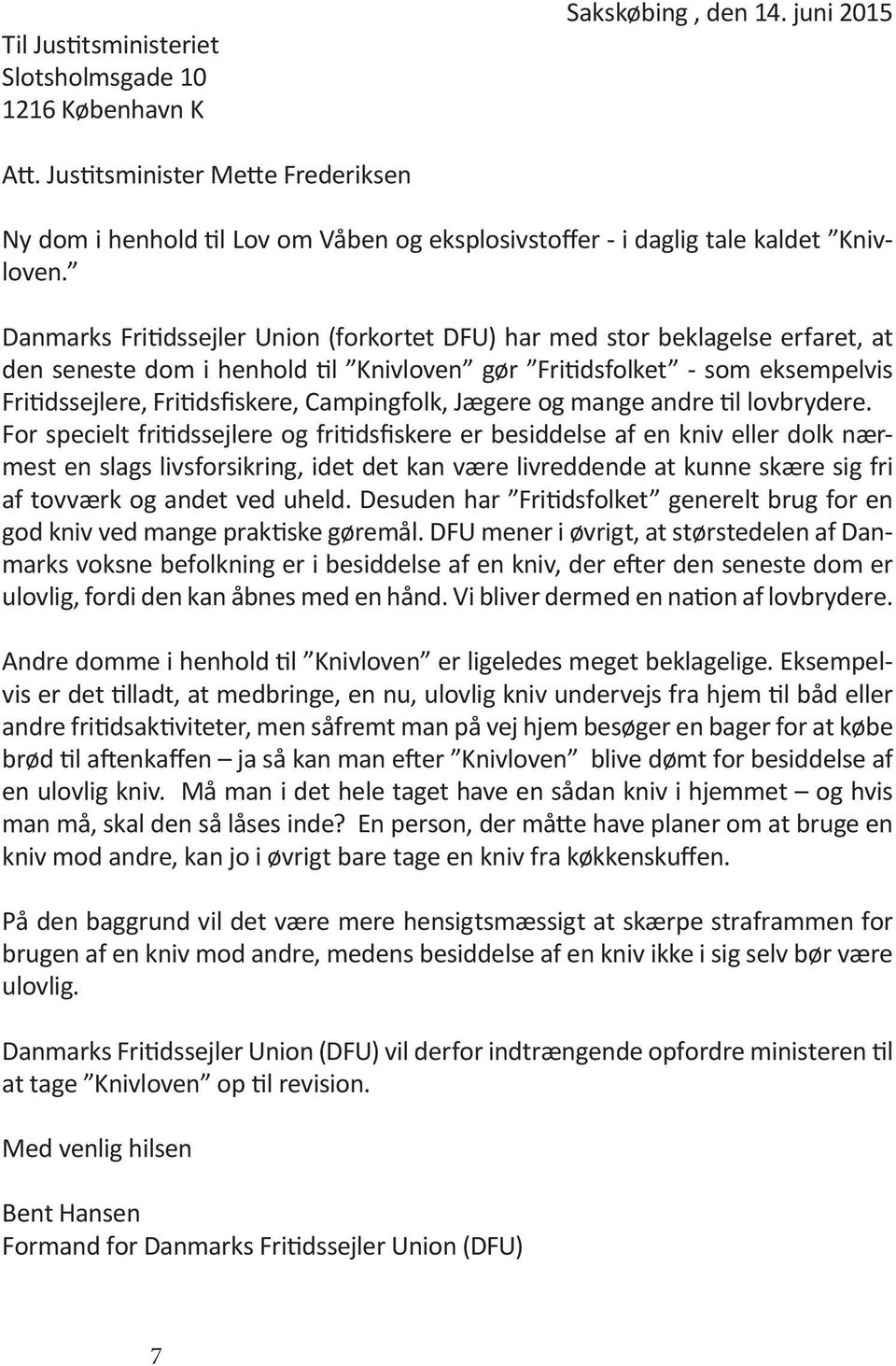 Danmarks Fritidssejler Union (forkortet DFU) har med stor beklagelse erfaret, at den seneste dom i henhold til Knivloven gør Fritidsfolket - som eksempelvis Fritidssejlere, Fritidsfiskere,