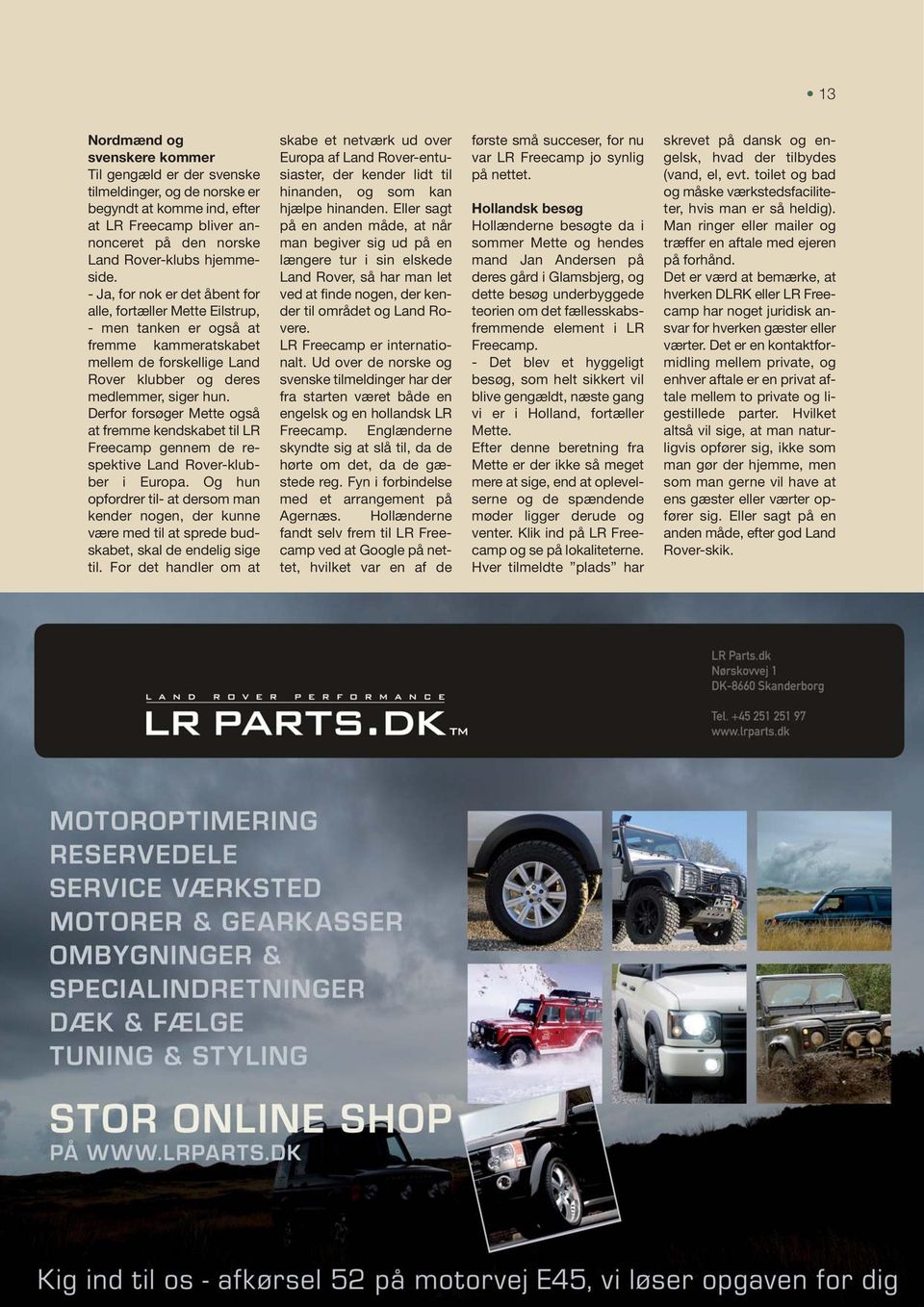 Derfor forsøger Mette også at fremme kendskabet til LR Freecamp gennem de respektive Land Rover-klubber i Europa.