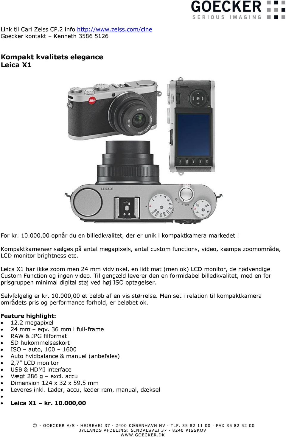 Leica X1 har ikke zoom men 24 mm vidvinkel, en lidt mat (men ok) LCD monitor, de nødvendige Custom Function og ingen video.