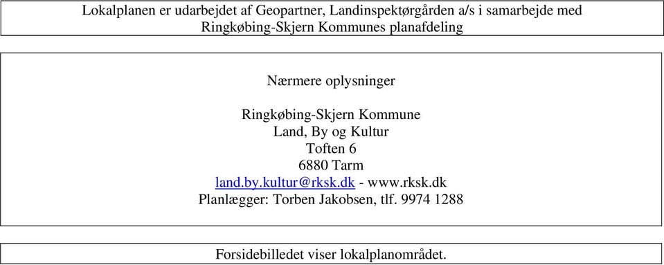 Kommune Land, By og Kultur Toften 6 6880 Tarm land.by.kultur@rksk.