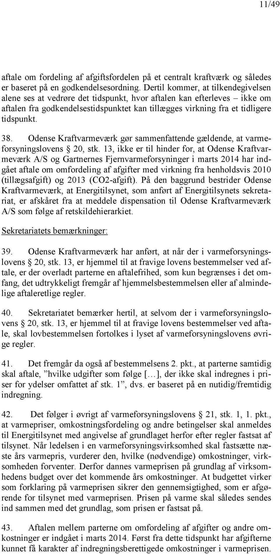Odense Kraftvarmeværk gør sammenfattende gældende, at varmeforsyningslovens 20, stk.