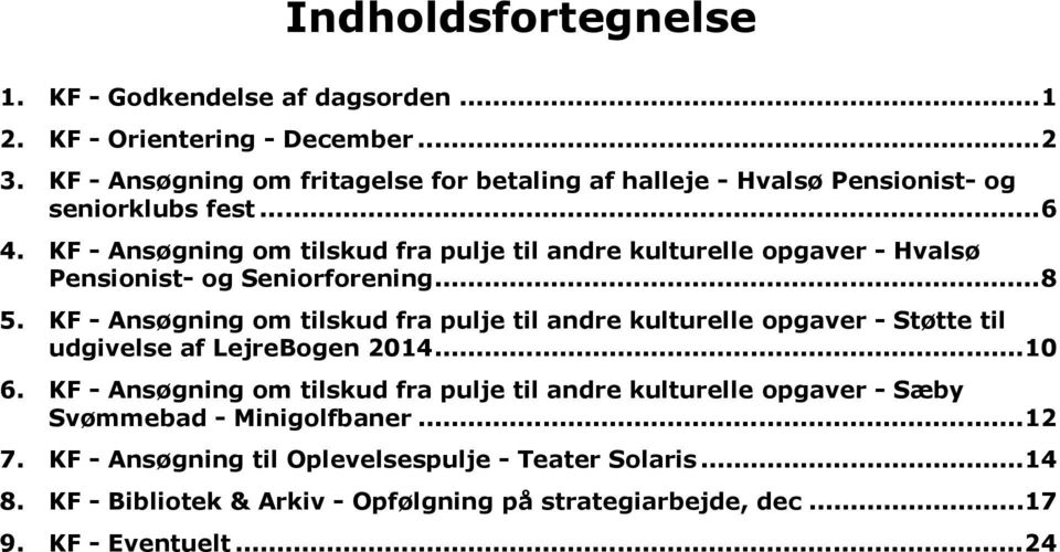KF - Ansøgning om tilskud fra pulje til andre kulturelle opgaver - Hvalsø Pensionist- og Seniorforening...8 5.