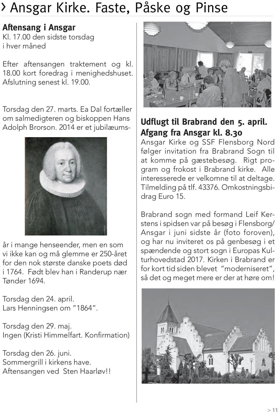 2014 er et jubilæumsår i mange henseender, men en som vi ikke kan og må glemme er 250-året for den nok største danske poets død i 1764. Født blev han i Randerup nær Tønder 1694.