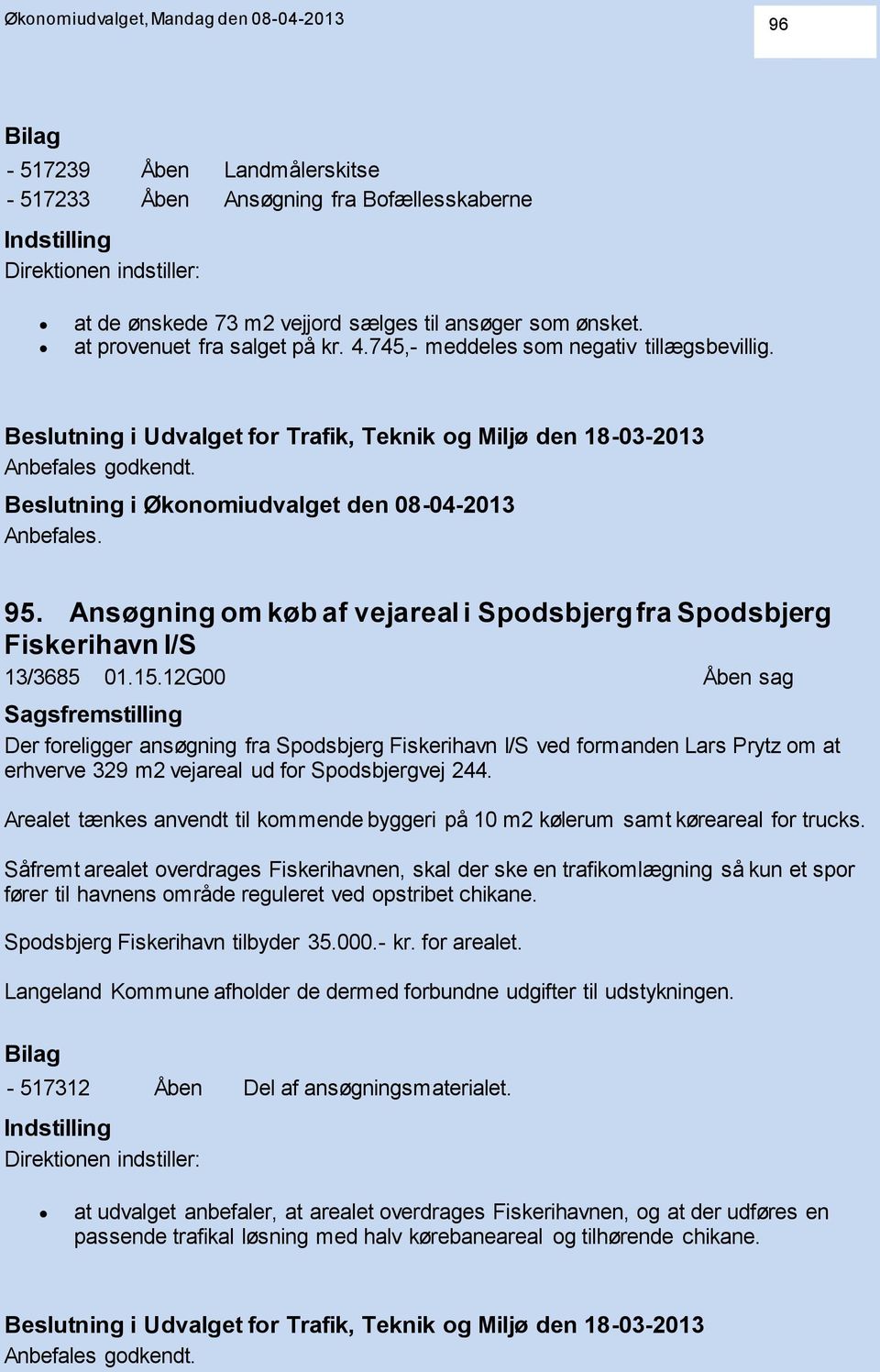 Ansøgning om køb af vejareal i Spodsbjerg fra Spodsbjerg Fiskerihavn I/S 13/3685 01.15.