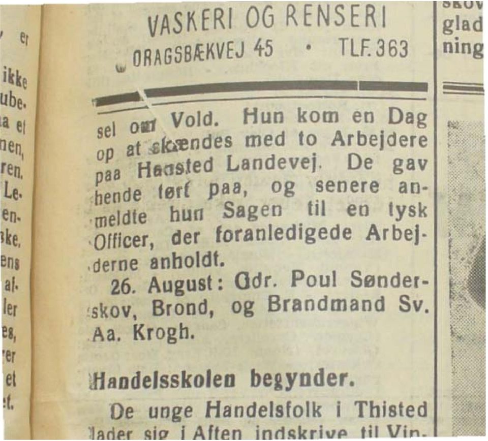 meldte hun Sagen til en tysk.olficer der loranledigede Arbej.derne anholdt. 26. August: Odr. Poul Sønder 'skov.