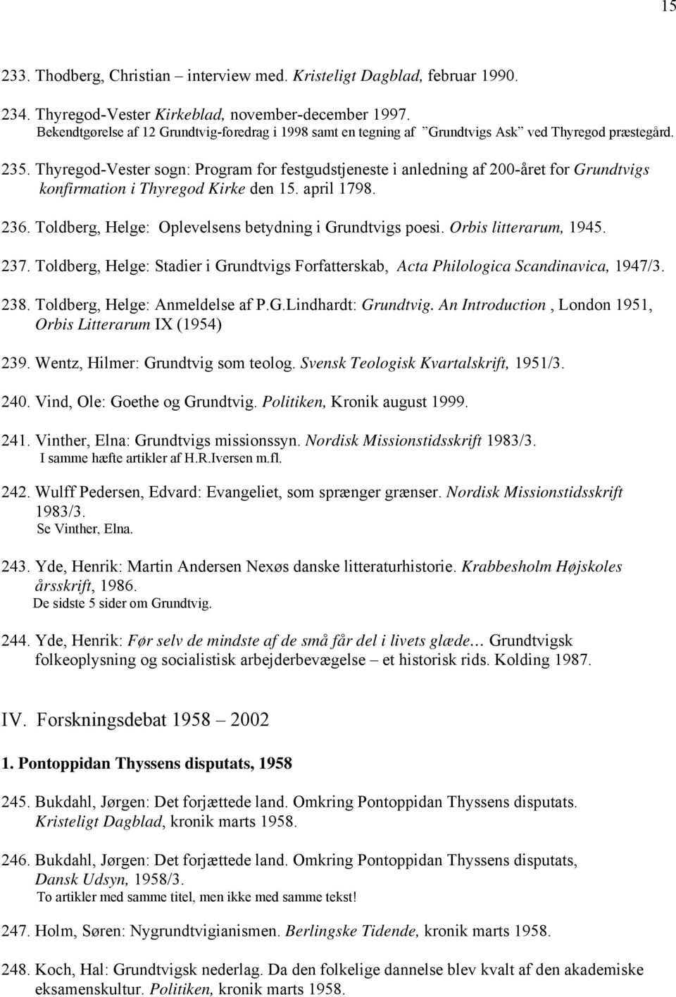 Thyregod-Vester sogn: Program for festgudstjeneste i anledning af 200-året for Grundtvigs konfirmation i Thyregod Kirke den 15. april 1798. 236.