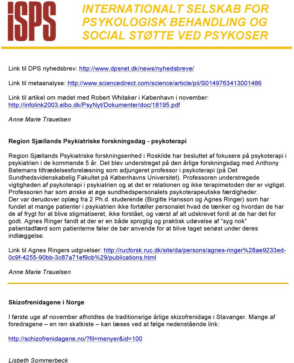 pdf Anne Marie Trauelsen Region Sjællands Psykiatriske forskningsdag - psykoterapi Region Sjællands Psykiatriske forskningsenhed i Roskilde har besluttet af fokusere på psykoterapi i psykiatrien i de