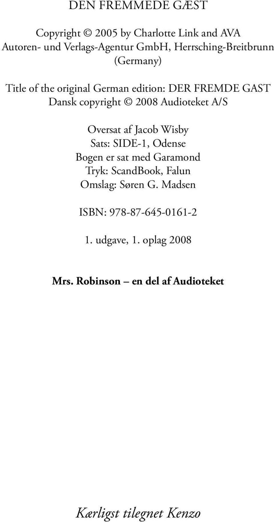 Audioteket A/S Oversat af Jacob Wisby Sats: SIDE-1, Odense Bogen er sat med Garamond Tryk: ScandBook, Falun