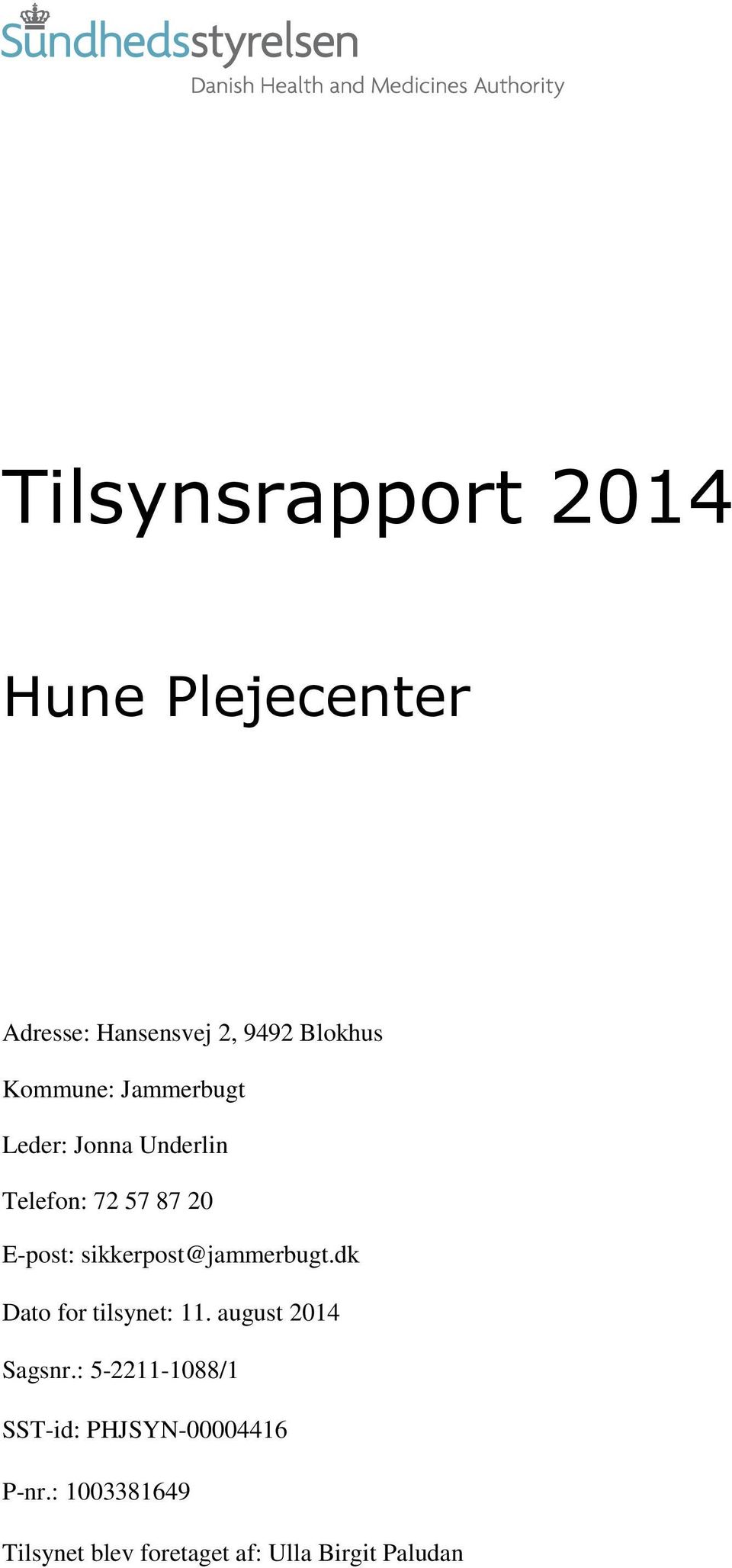 sikkerpost@jammerbugt.dk Dato for tilsynet: 11. august 2014 Sagsnr.