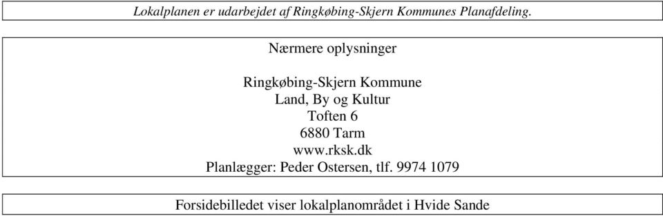 Nærmere oplysninger Ringkøbing-Skjern Kommune Land, By og Kultur