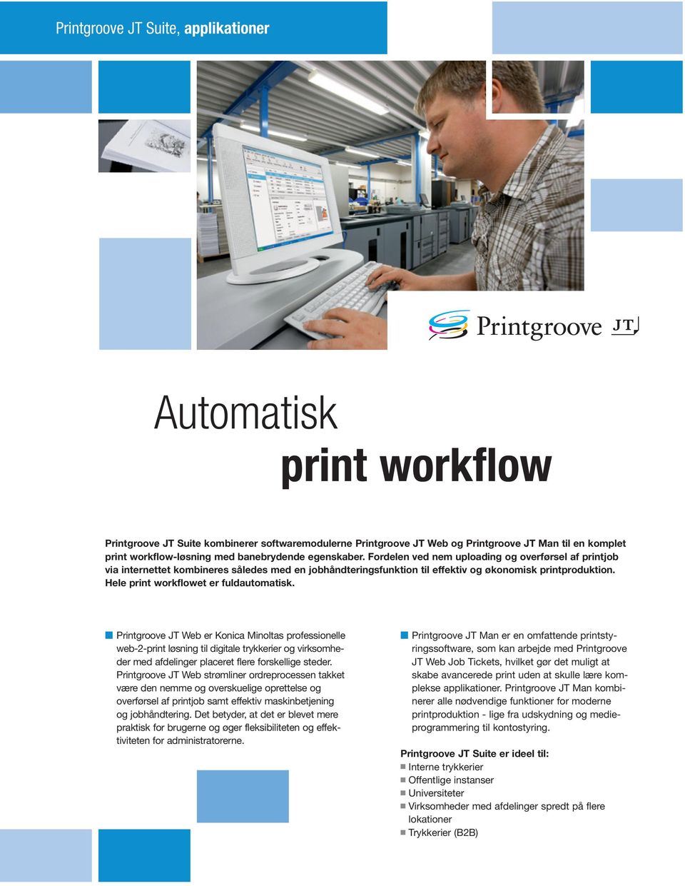 Hele print workflowet er fuldautomatisk.